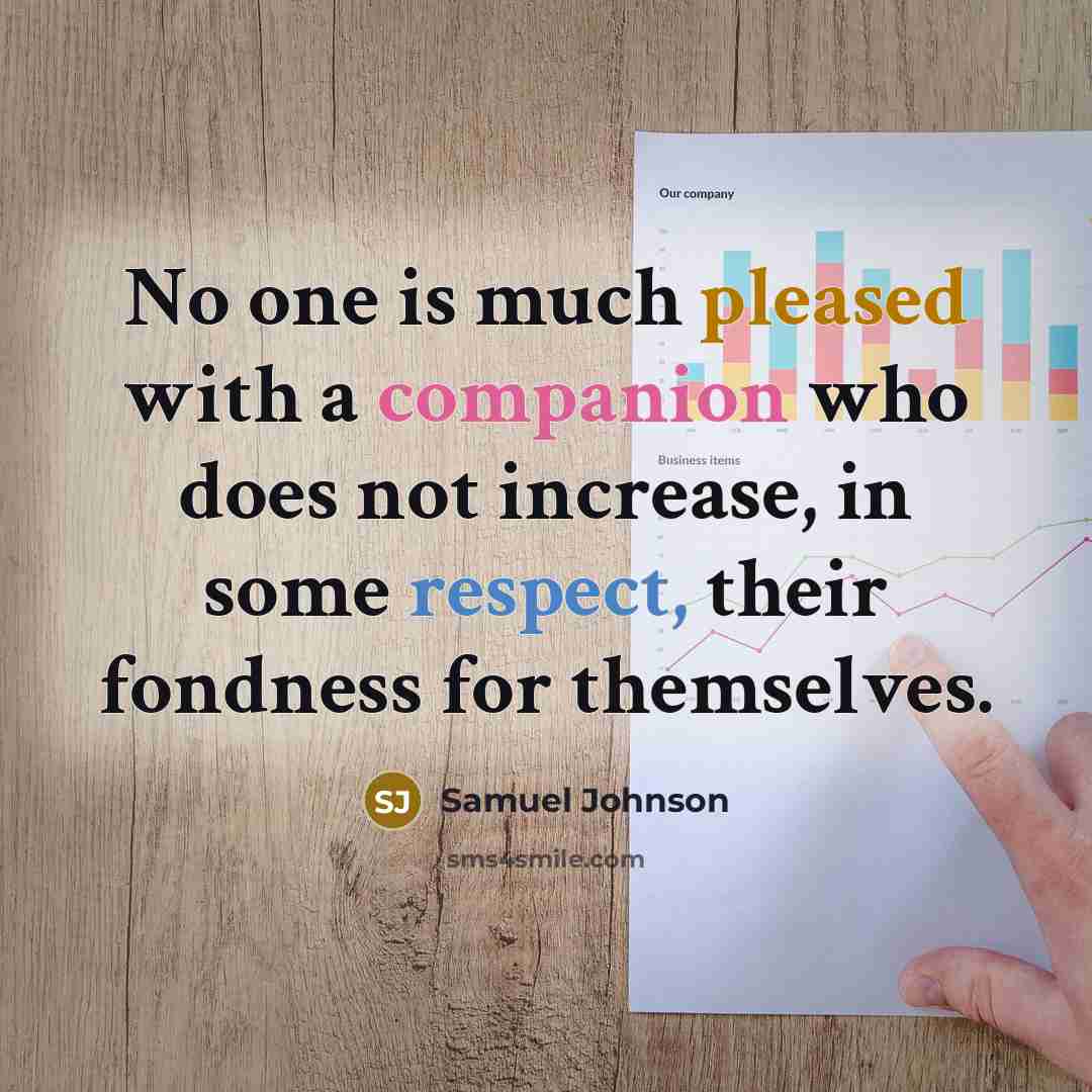 “No one is much pleased with a companion who does…” quote by Samuel Johnson