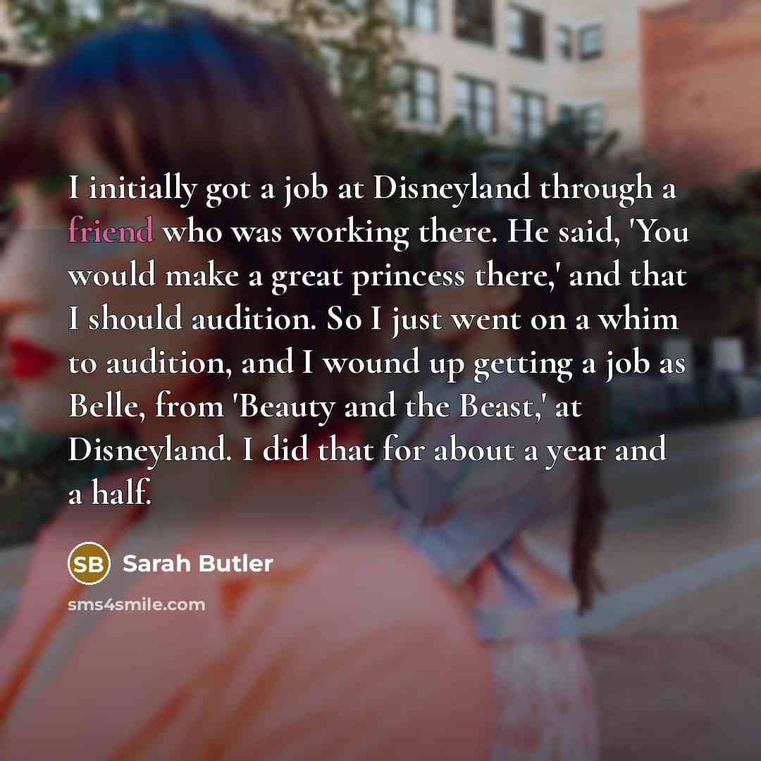 “I initially got a job at Disneyland through a friend…” quote by Sarah Butler