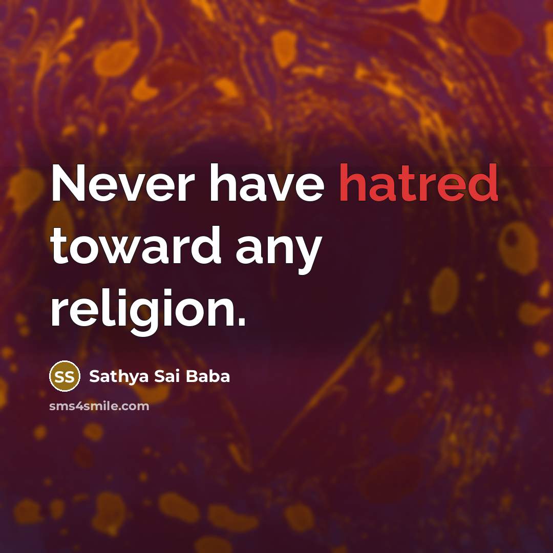 “Never have hatred toward any religion.…” quote by Sathya Sai Baba