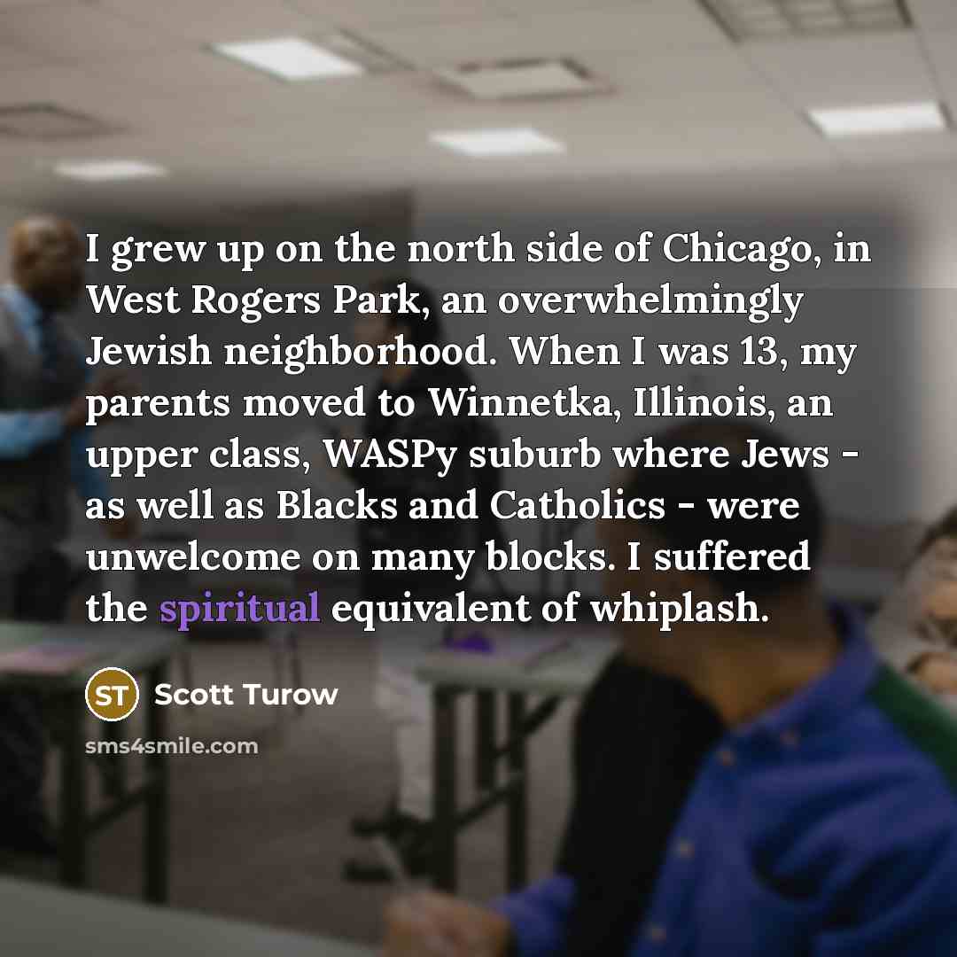 “I grew up on the north side of Chicago, in…” quote by Scott Turow