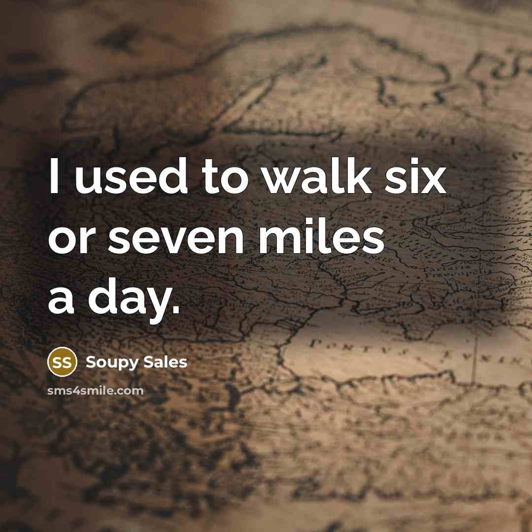 “I used to walk six or seven miles a day.…” quote by Soupy Sales