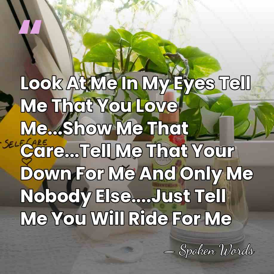 Look At Me In My Eyes Tell Me That You Love Me...Show&hellip; - Spoken Words