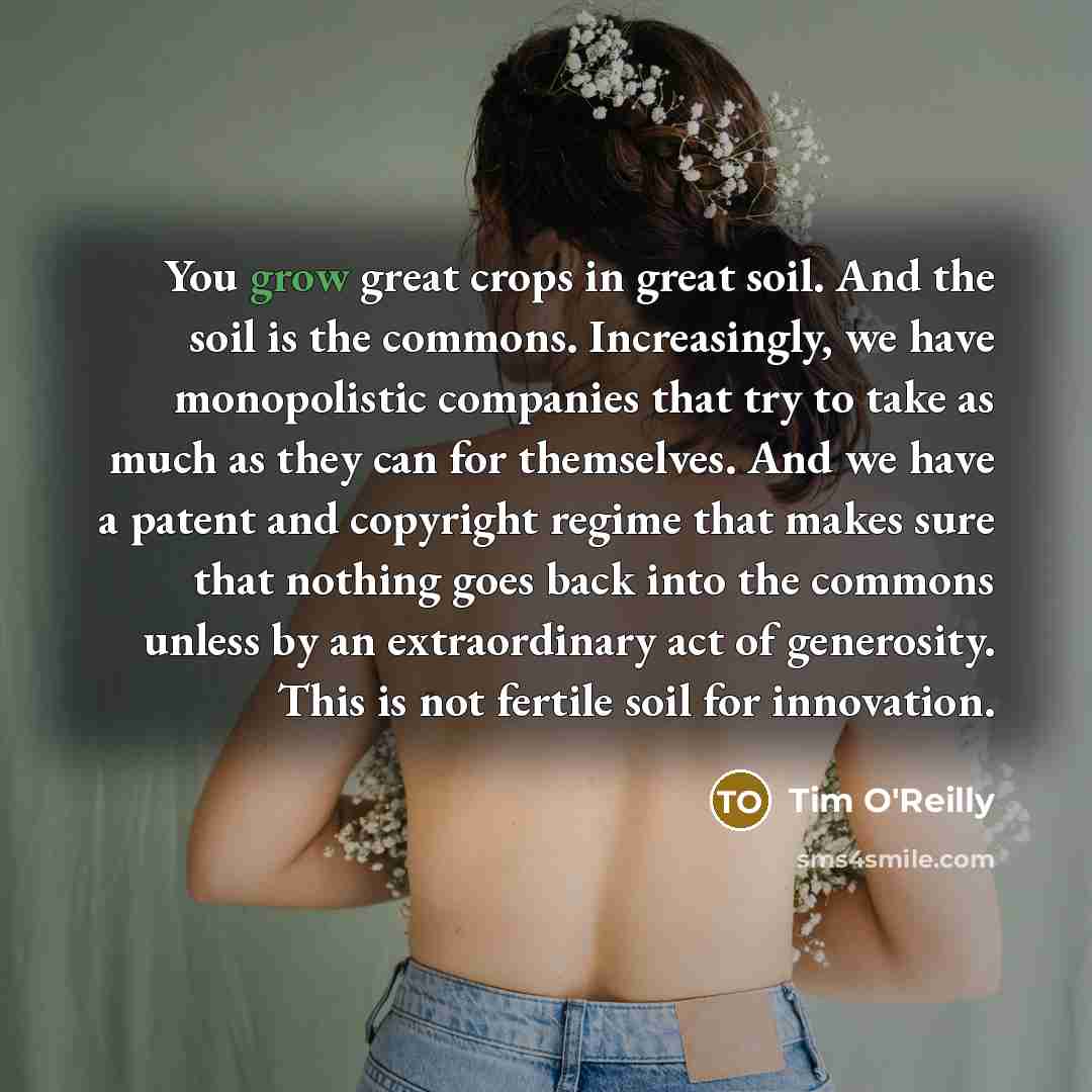 “You grow great crops in great soil. And the soil…” quote by Tim O'Reilly
