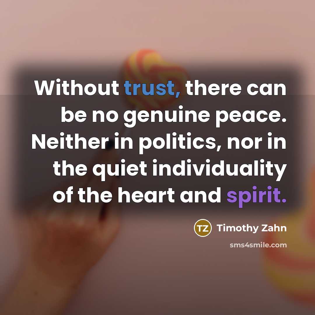 “Without trust, there can be no genuine peace. Neither in…” quote by Timothy Zahn