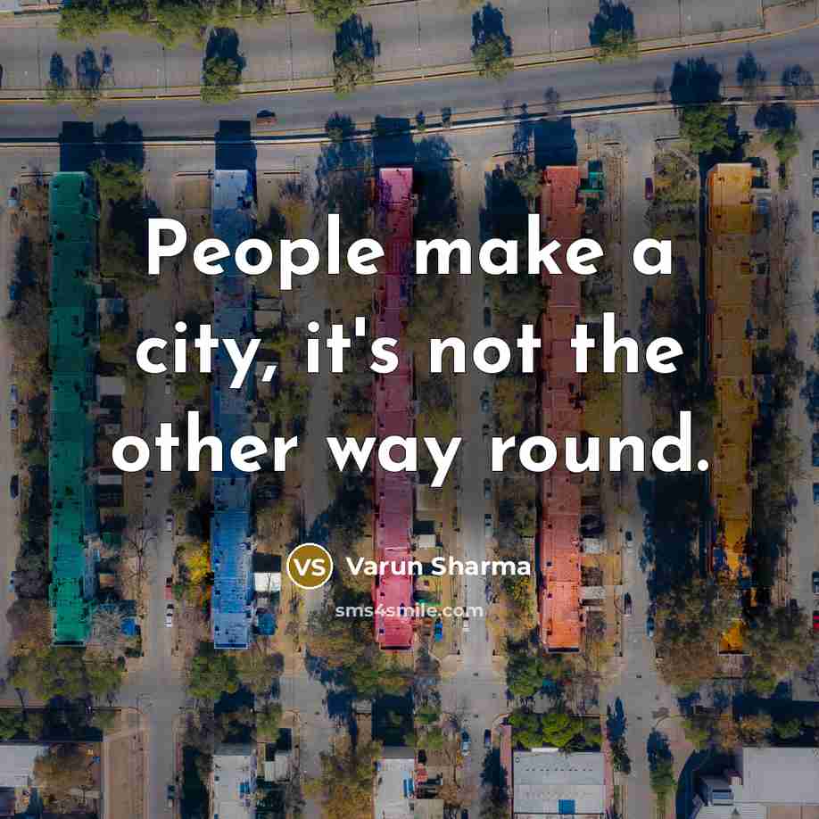 “People make a city, it's not the other way round.…” quote by Varun Sharma