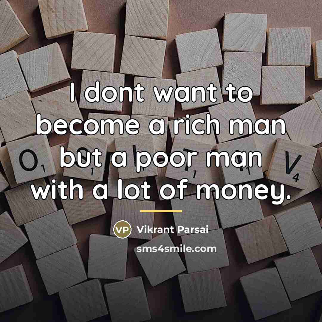 “I dont want to become a rich man but a…” quote by Vikrant Parsai