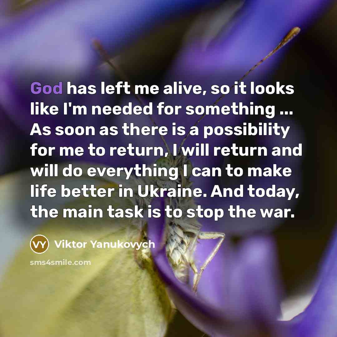 “God has left me alive, so it looks like I'm…” quote by Viktor Yanukovych