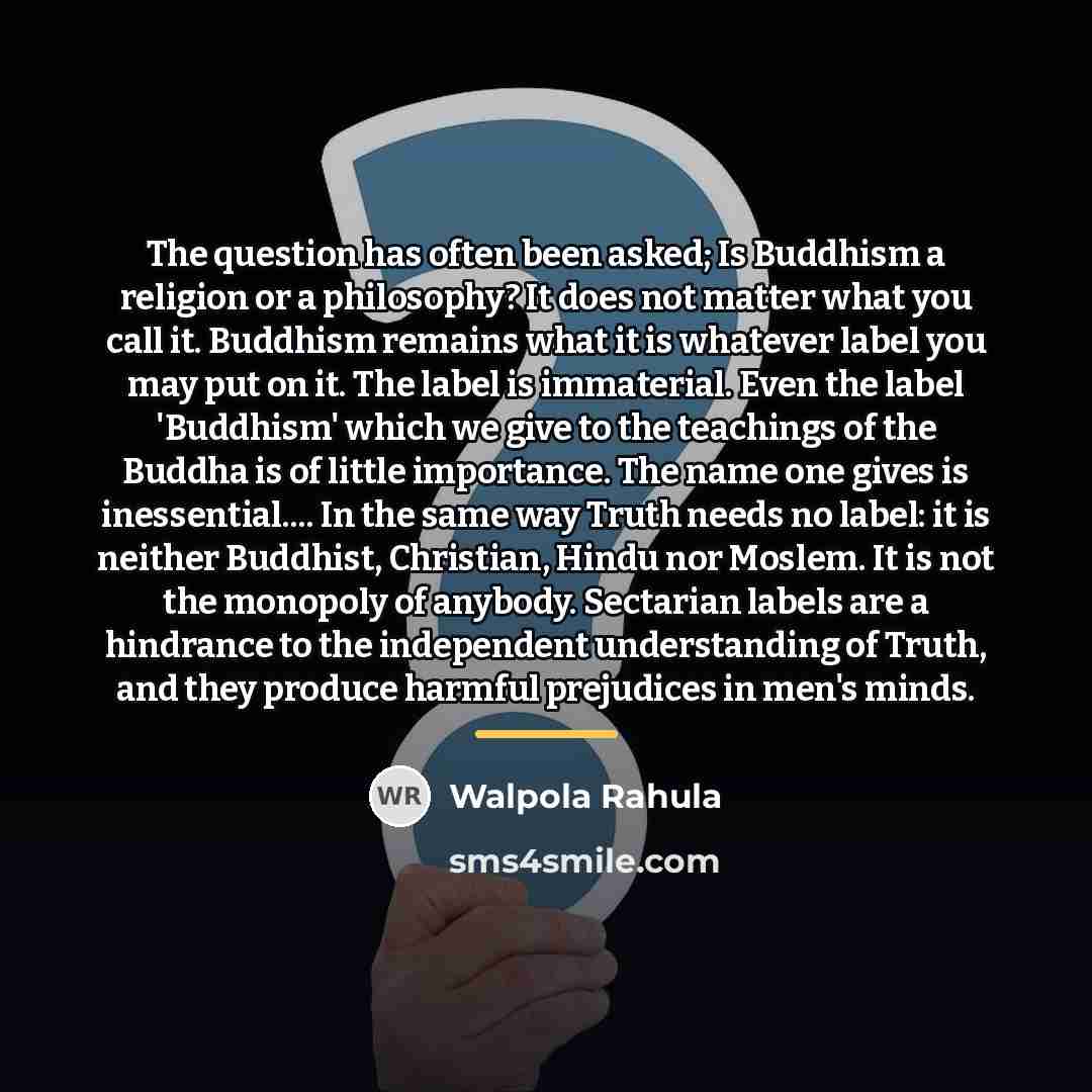 “The question has often been asked; Is Buddhism a religion…” quote by Walpola Rahula