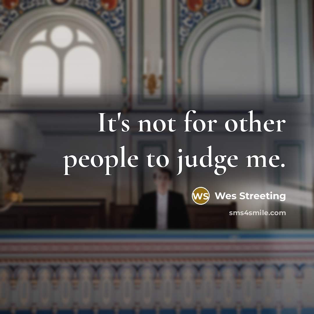 “It's not for other people to judge me.…” quote by Wes Streeting