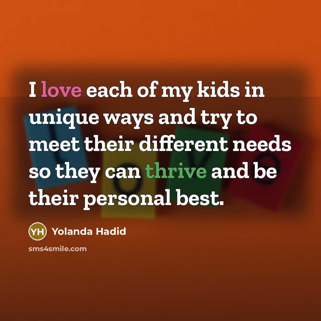 “I love each of my kids in unique ways and…” quote by Yolanda Hadid