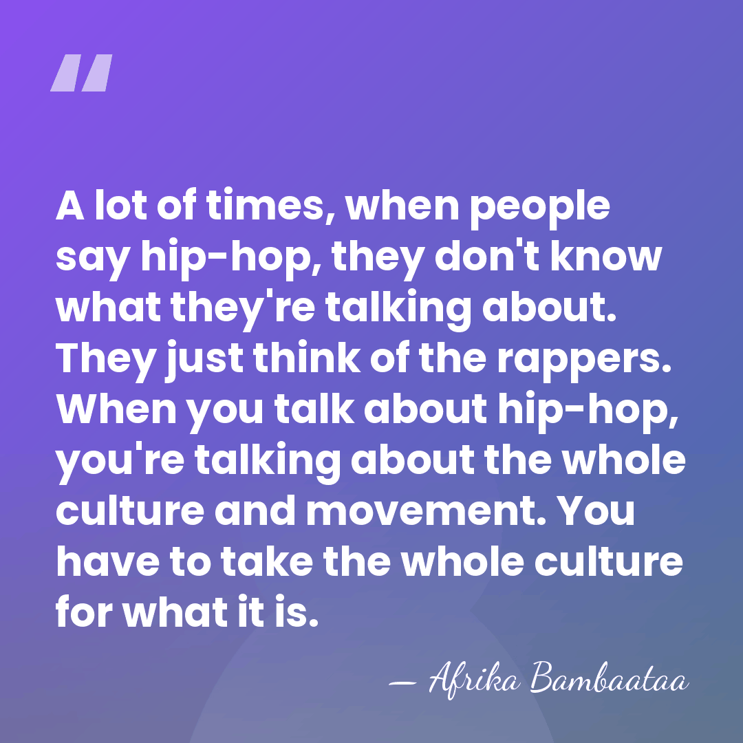 A lot of times, when people say hip-hop, they don't know what&hellip; - Afrika Bambaataa