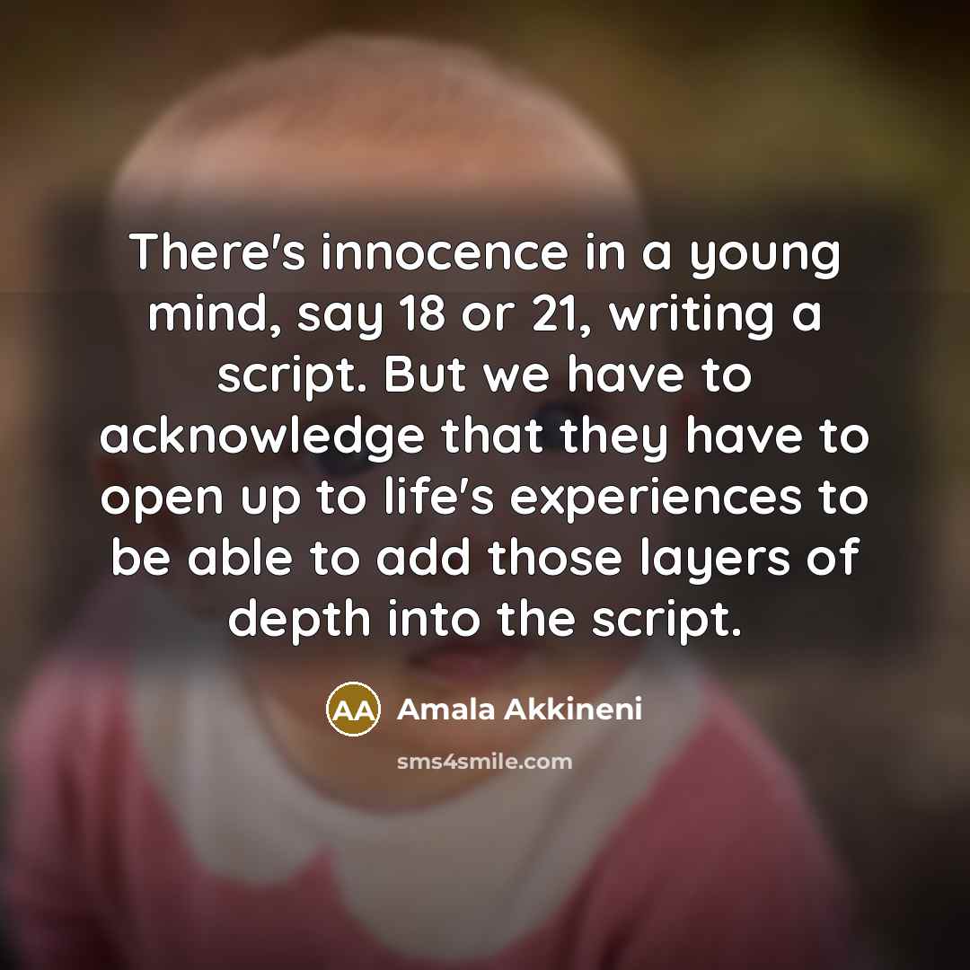 “There's innocence in a young mind, say 18 or 21,…” quote by Amala Akkineni
