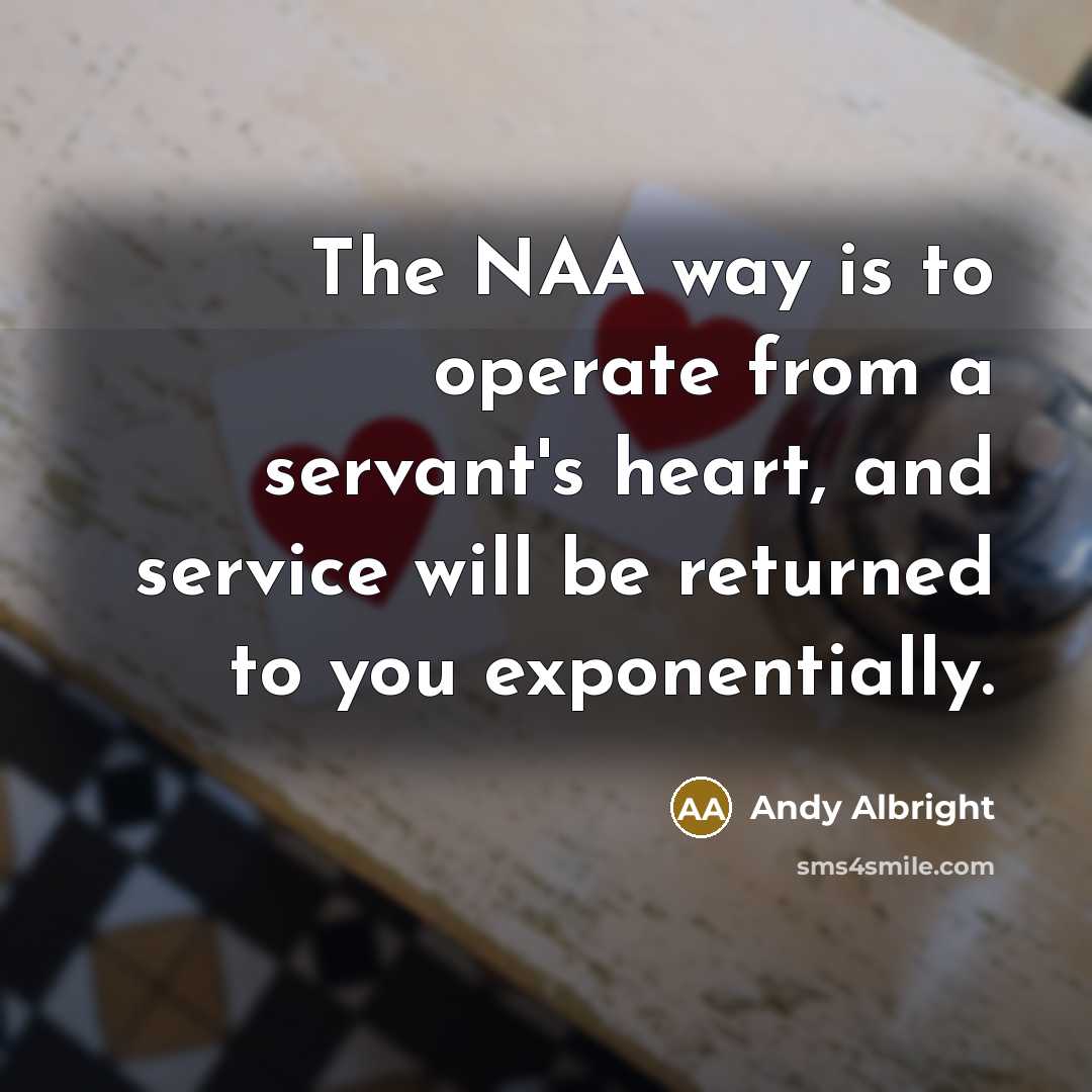 “The NAA way is to operate from a servant's heart,…” quote by Andy Albright