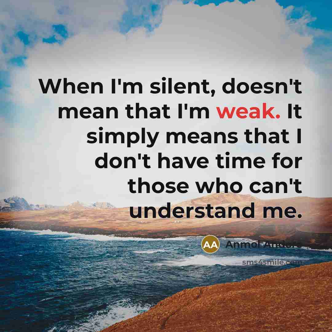 “When I'm silent, doesn't mean that I'm weak. It simply…” quote by Anmol Andore