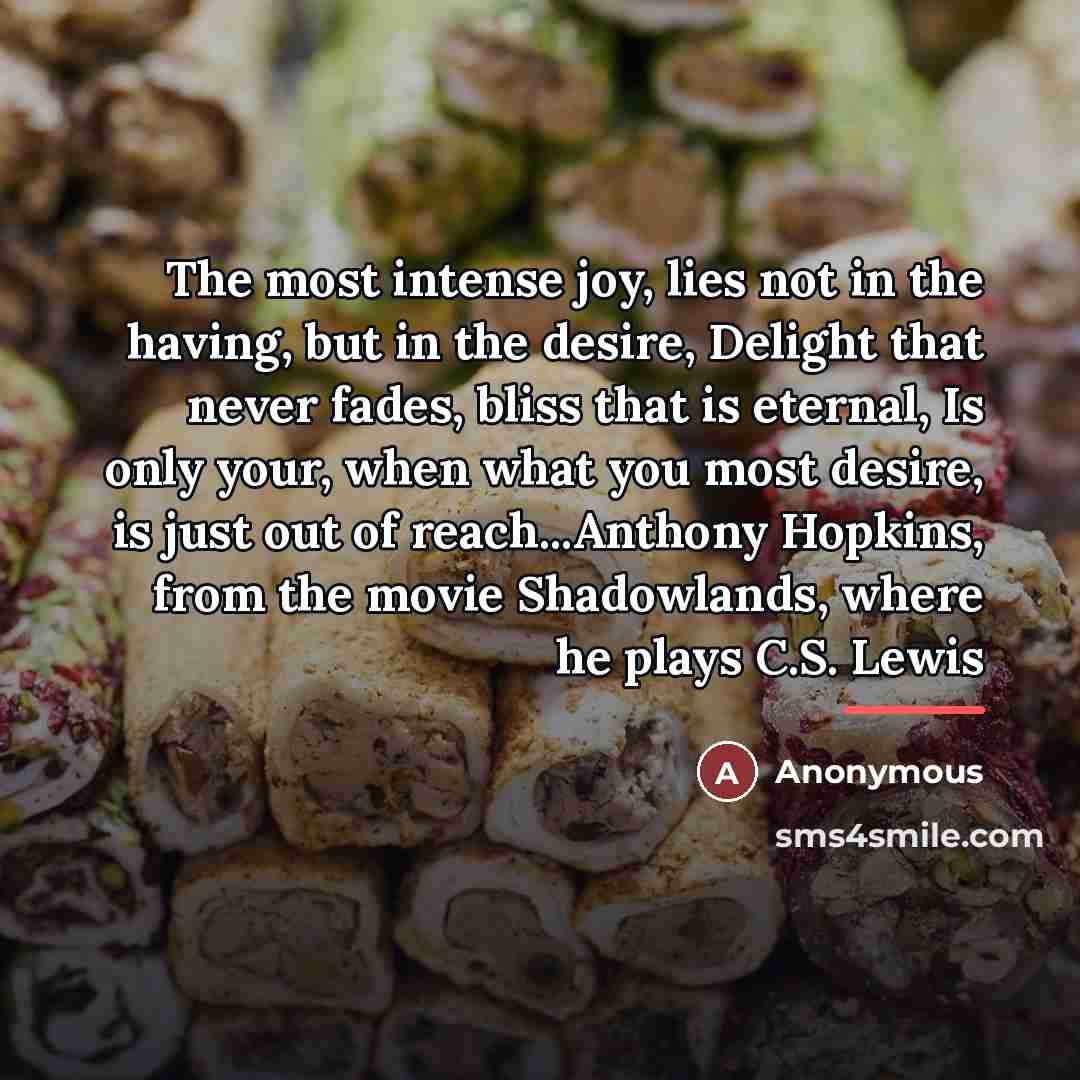 “The most intense joy, lies not in the having, but…” quote by Anonymous
