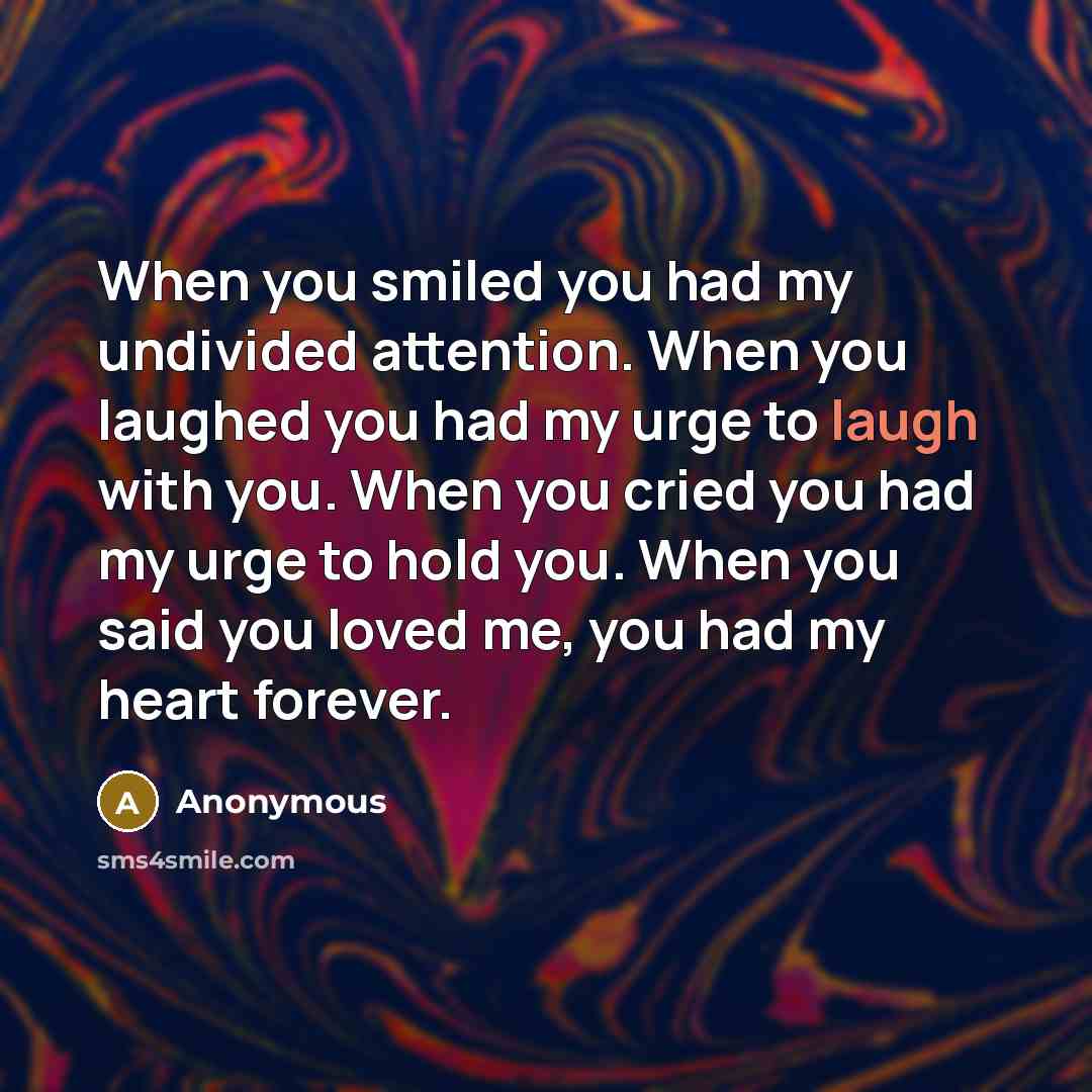 “When you smiled you had my undivided attention. When you…” quote by Anonymous