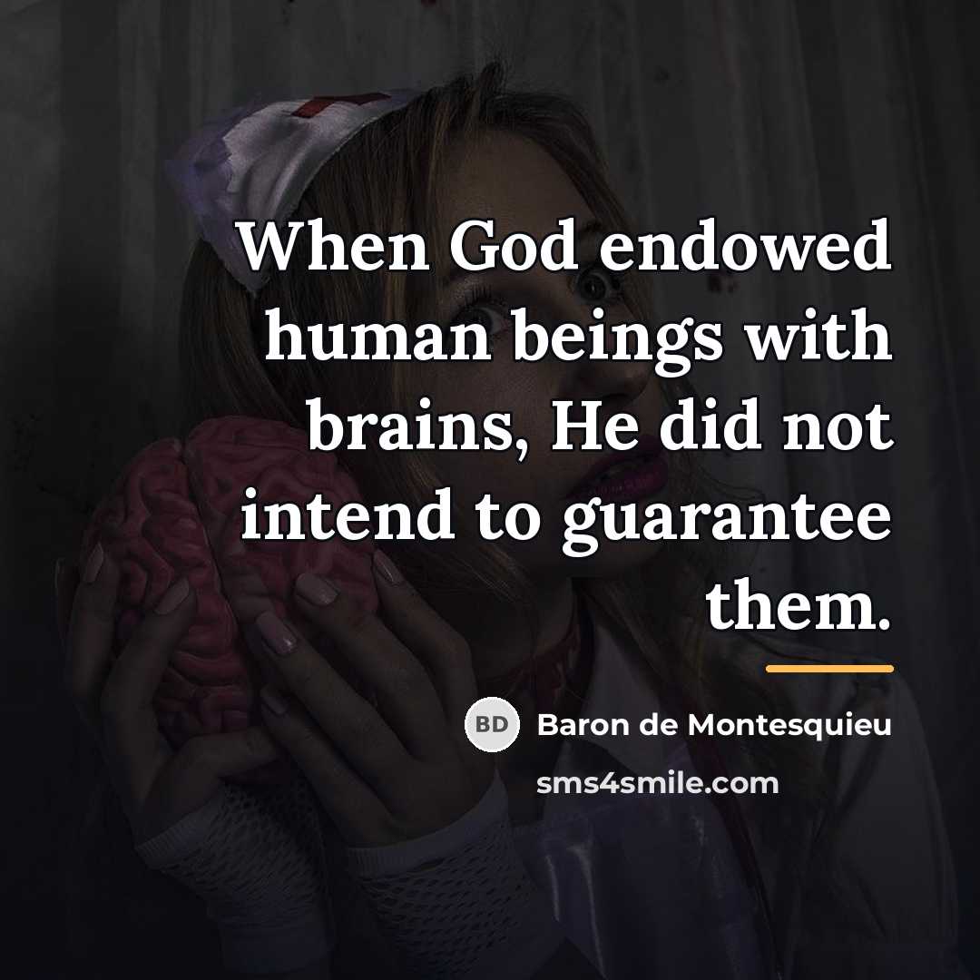 “When God endowed human beings with brains, He did not…” quote by Baron de Montesquieu