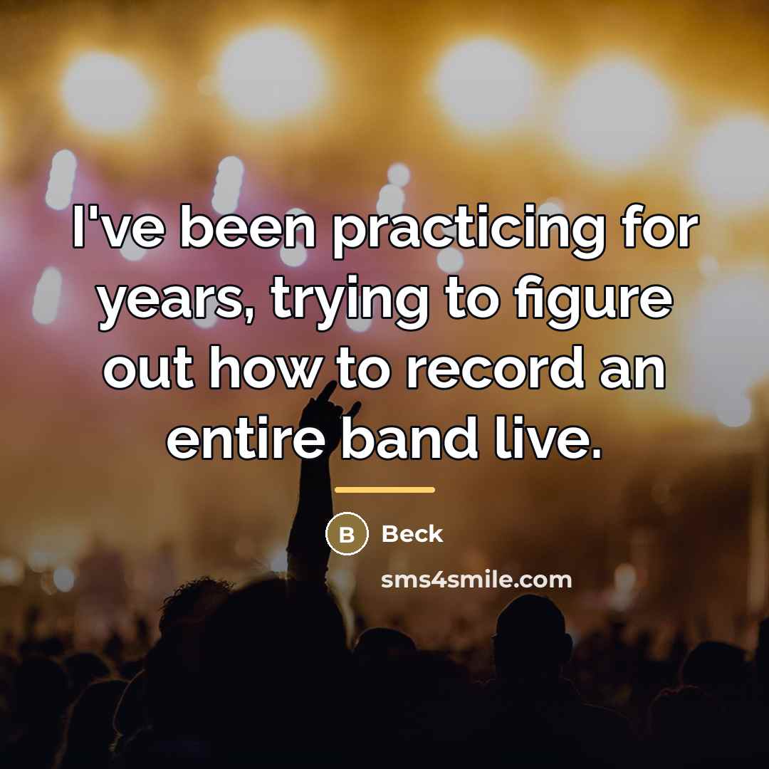 “I've been practicing for years, trying to figure out how…” quote by Beck
