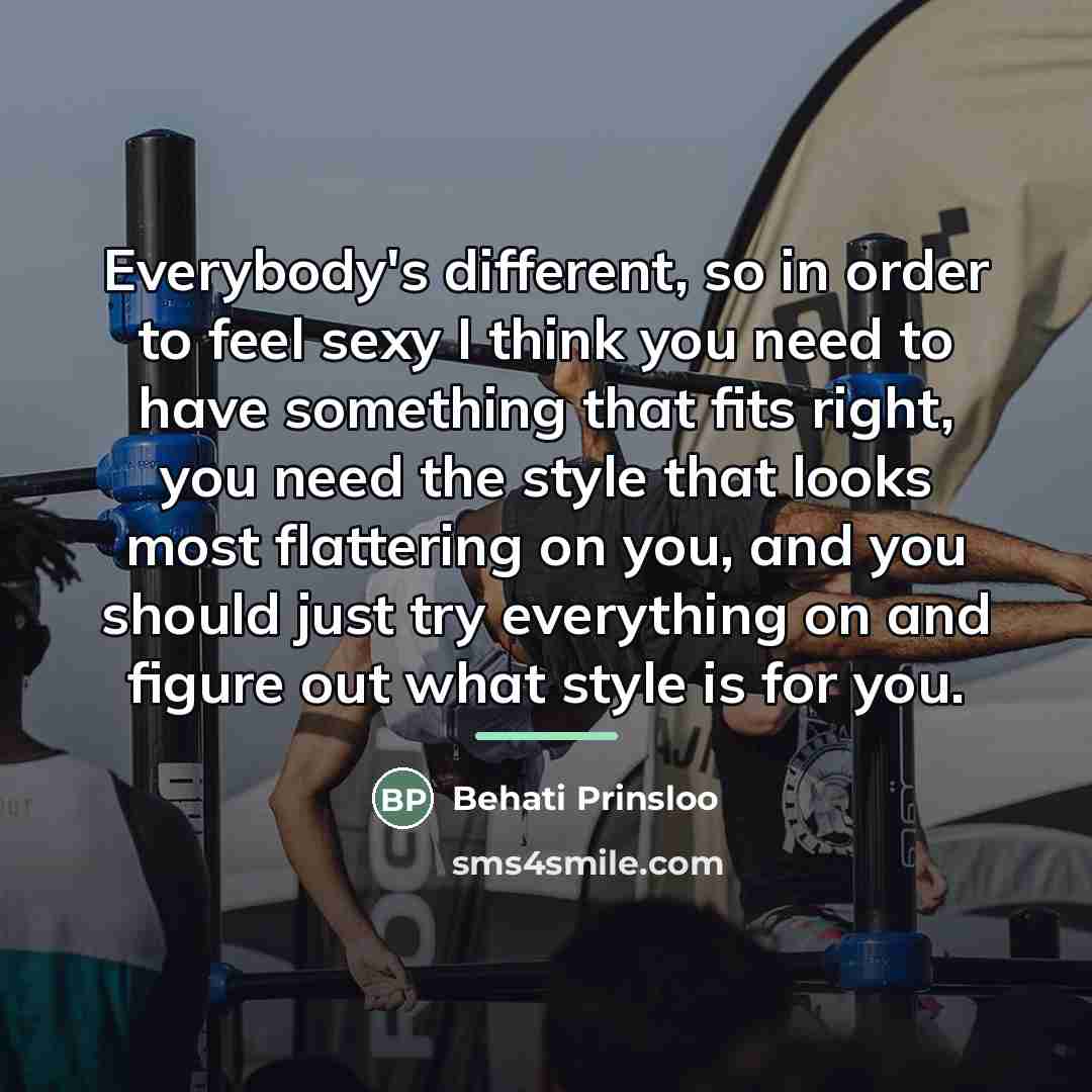 “Everybody's different, so in order to feel sexy I think…” quote by Behati Prinsloo