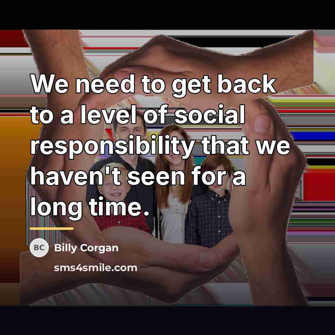 “We need to get back to a level of social…” quote by Billy Corgan