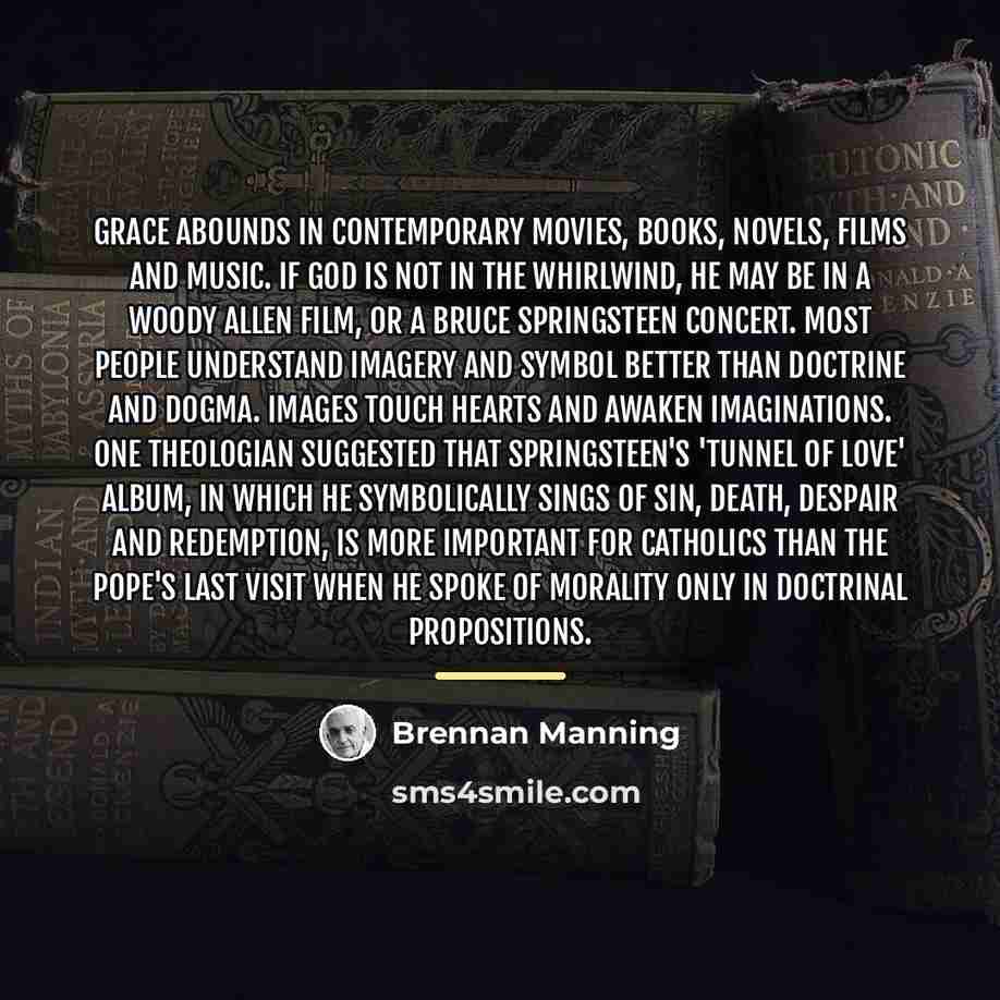 “Grace abounds in contemporary movies, books, novels, films and music.…” quote by Brennan Manning
