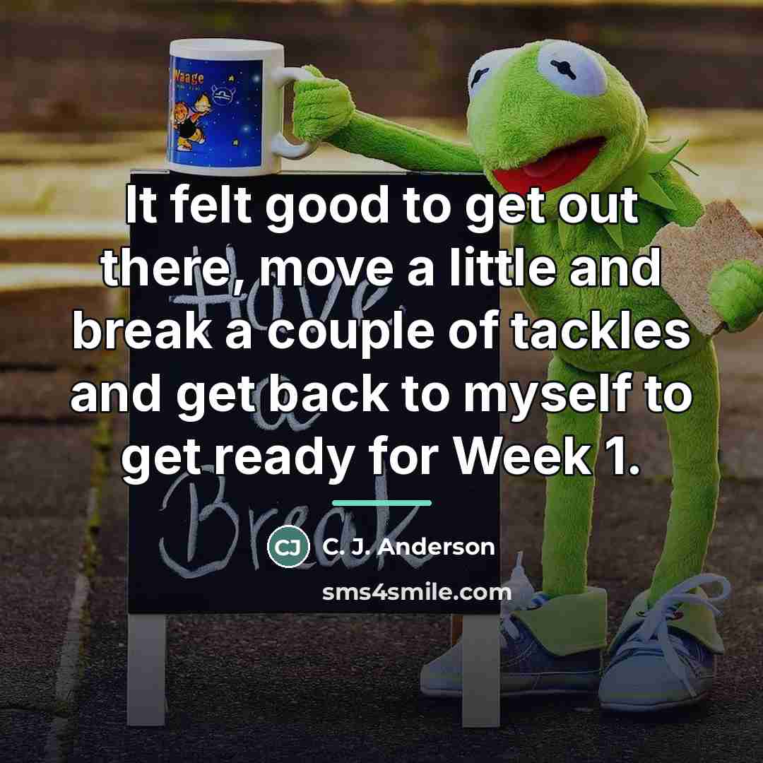 “It felt good to get out there, move a little…” quote by Anonymous