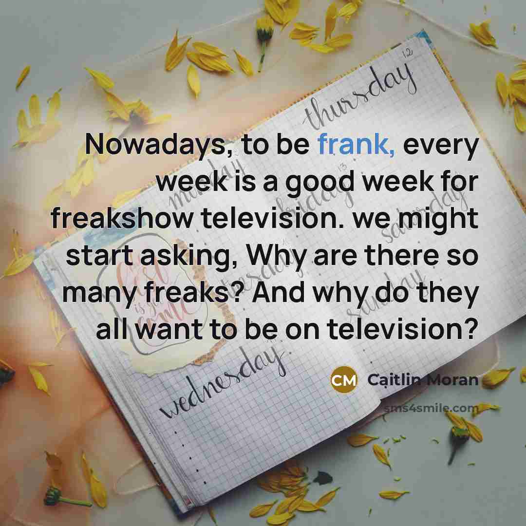 “Nowadays, to be frank, every week is a good week…” quote by Caitlin Moran