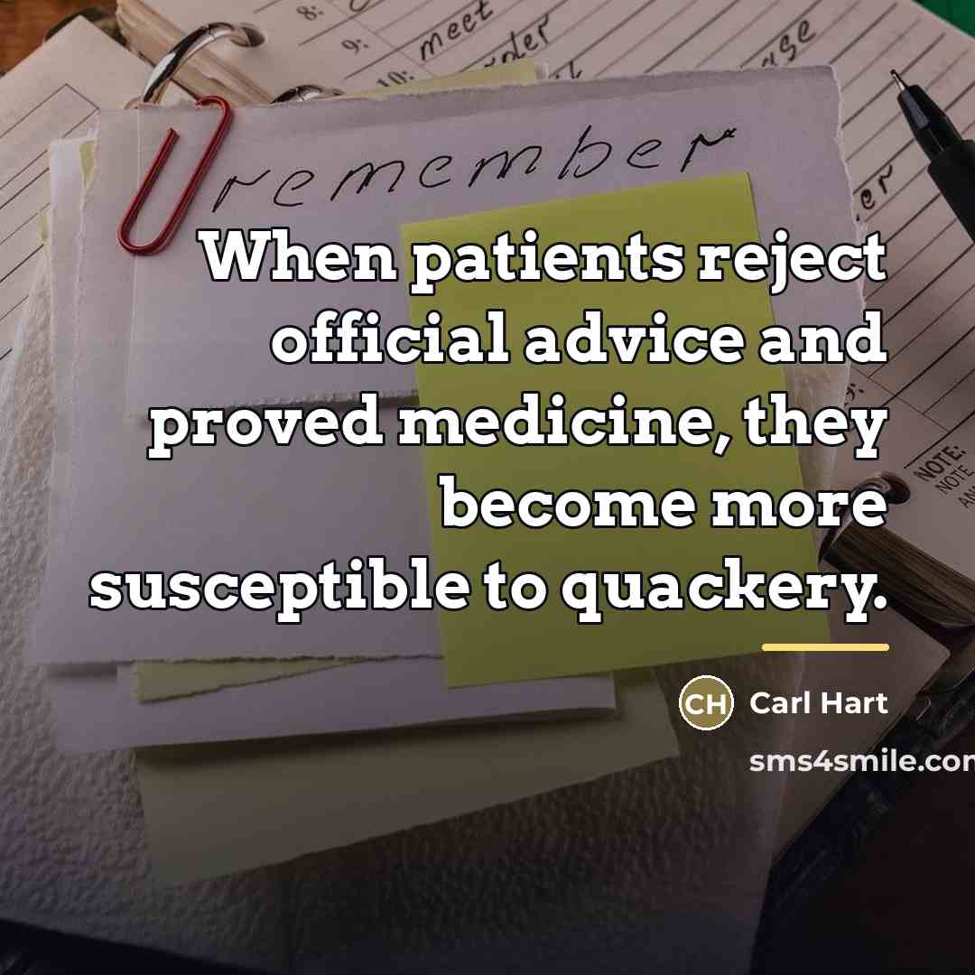 “When patients reject official advice and proved medicine, they become…” quote by Carl Hart