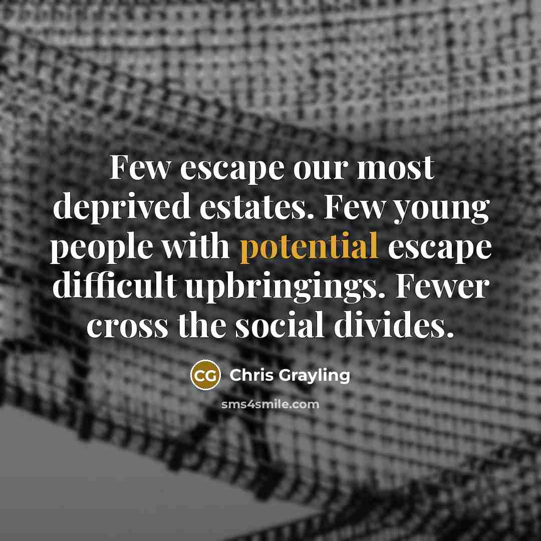 “Few escape our most deprived estates. Few young people with…” quote by Chris Grayling