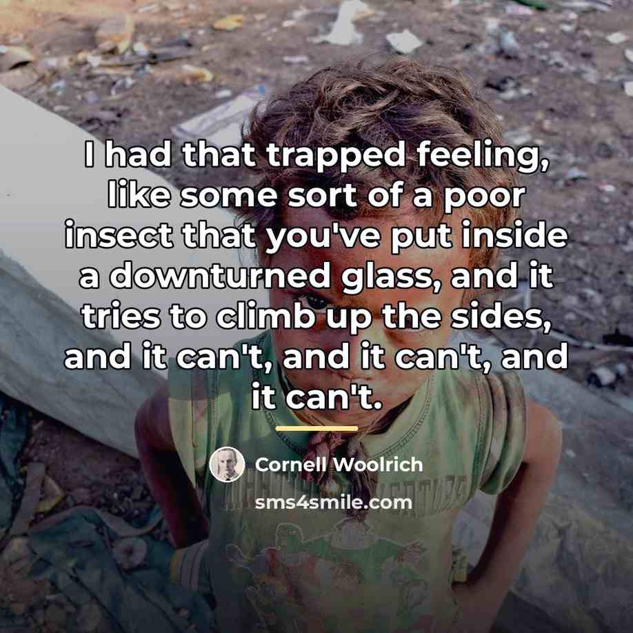 “I had that trapped feeling, like some sort of a…” quote by Cornell Woolrich