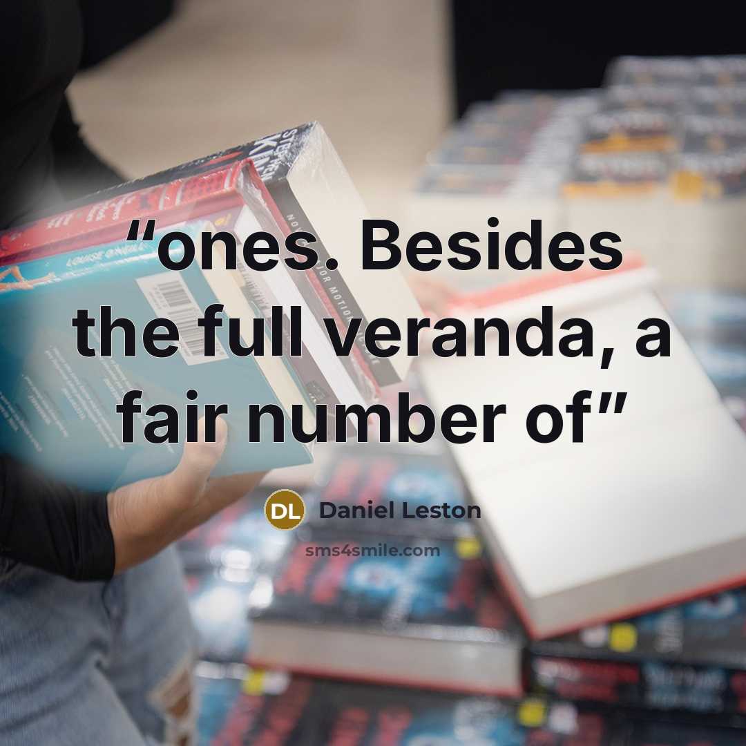 “ones. Besides the full veranda, a fair number of” quote by Daniel Leston