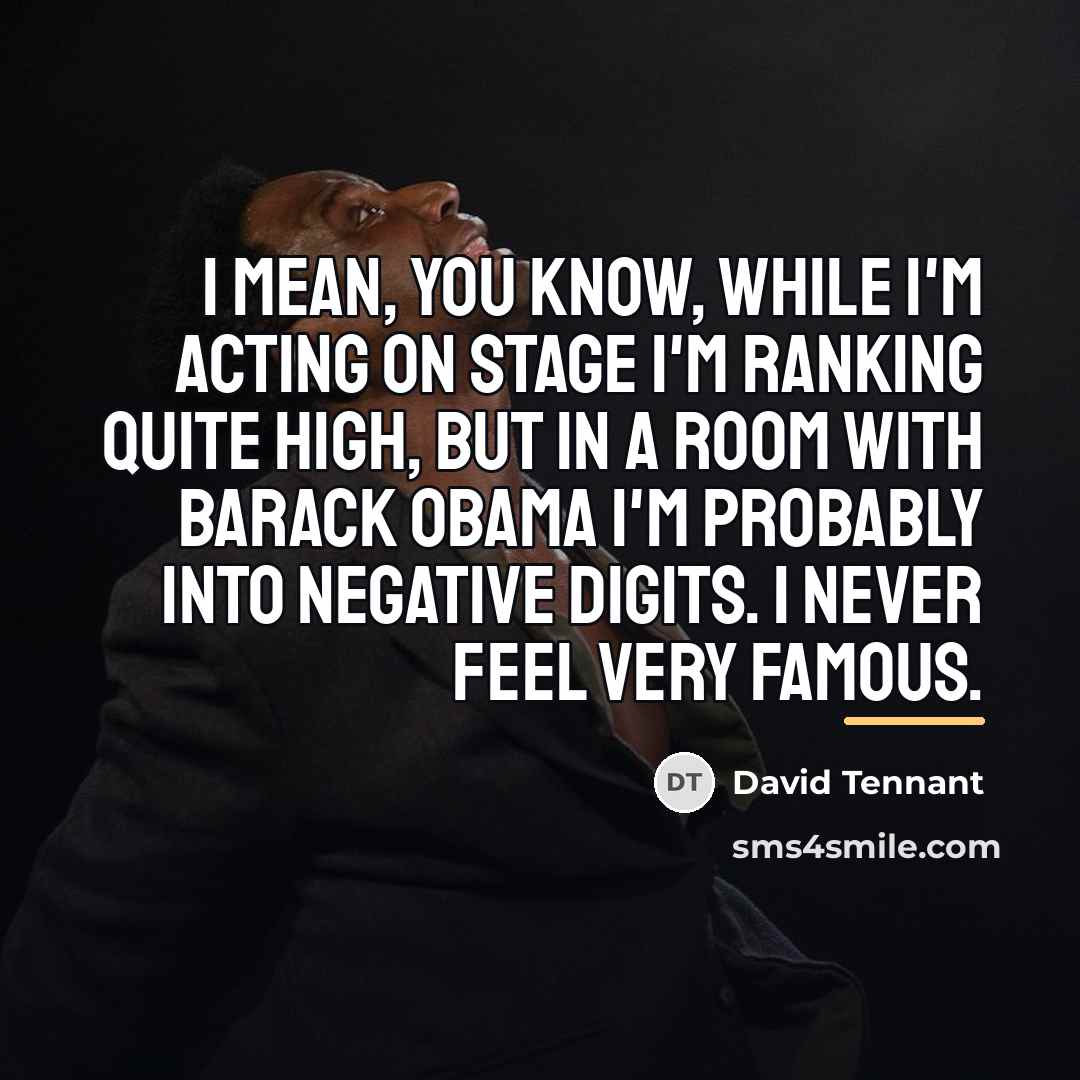 “I mean, you know, while I'm acting on stage I'm…” quote by David Tennant