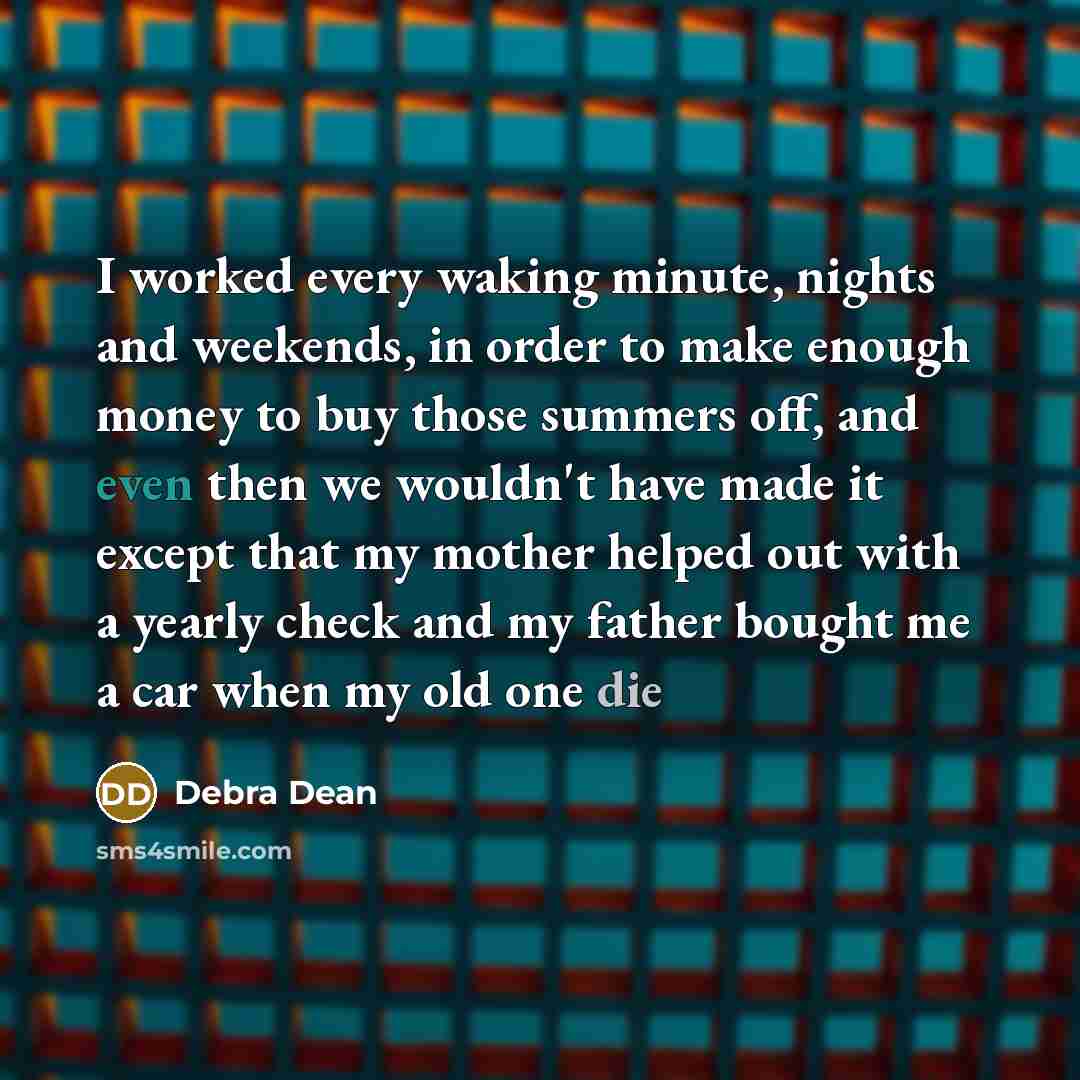 “I worked every waking minute, nights and weekends, in order…” quote by Debra Dean