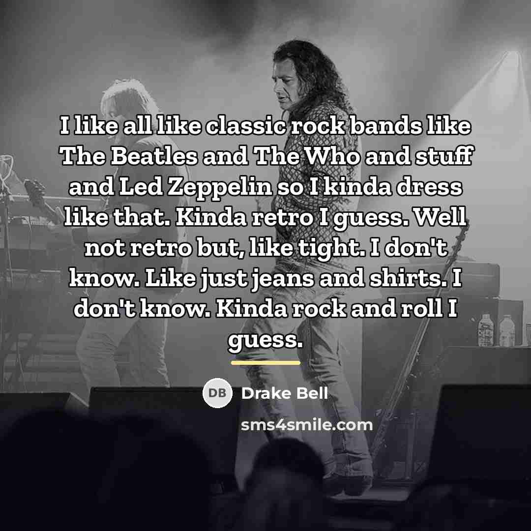 “I like all like classic rock bands like The Beatles…” quote by Drake Bell