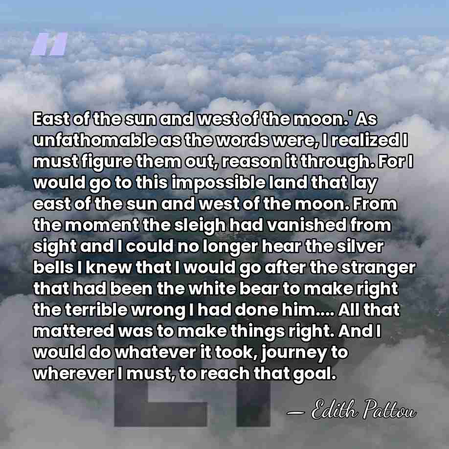 East of the sun and west of the moon.' As unfathomable as&hellip; - Edith Pattou