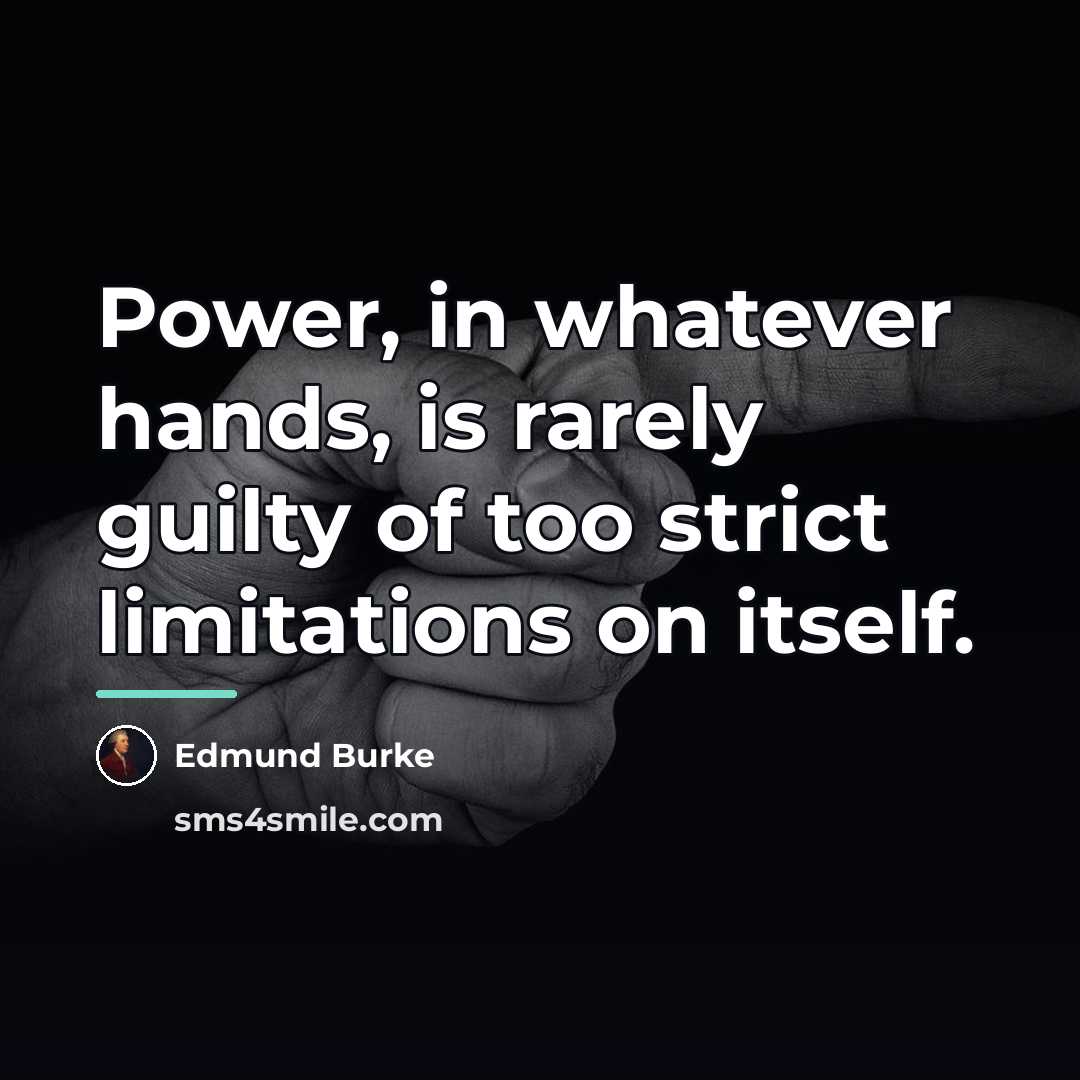 “Power, in whatever hands, is rarely guilty of too strict…” quote by Edmund Burke