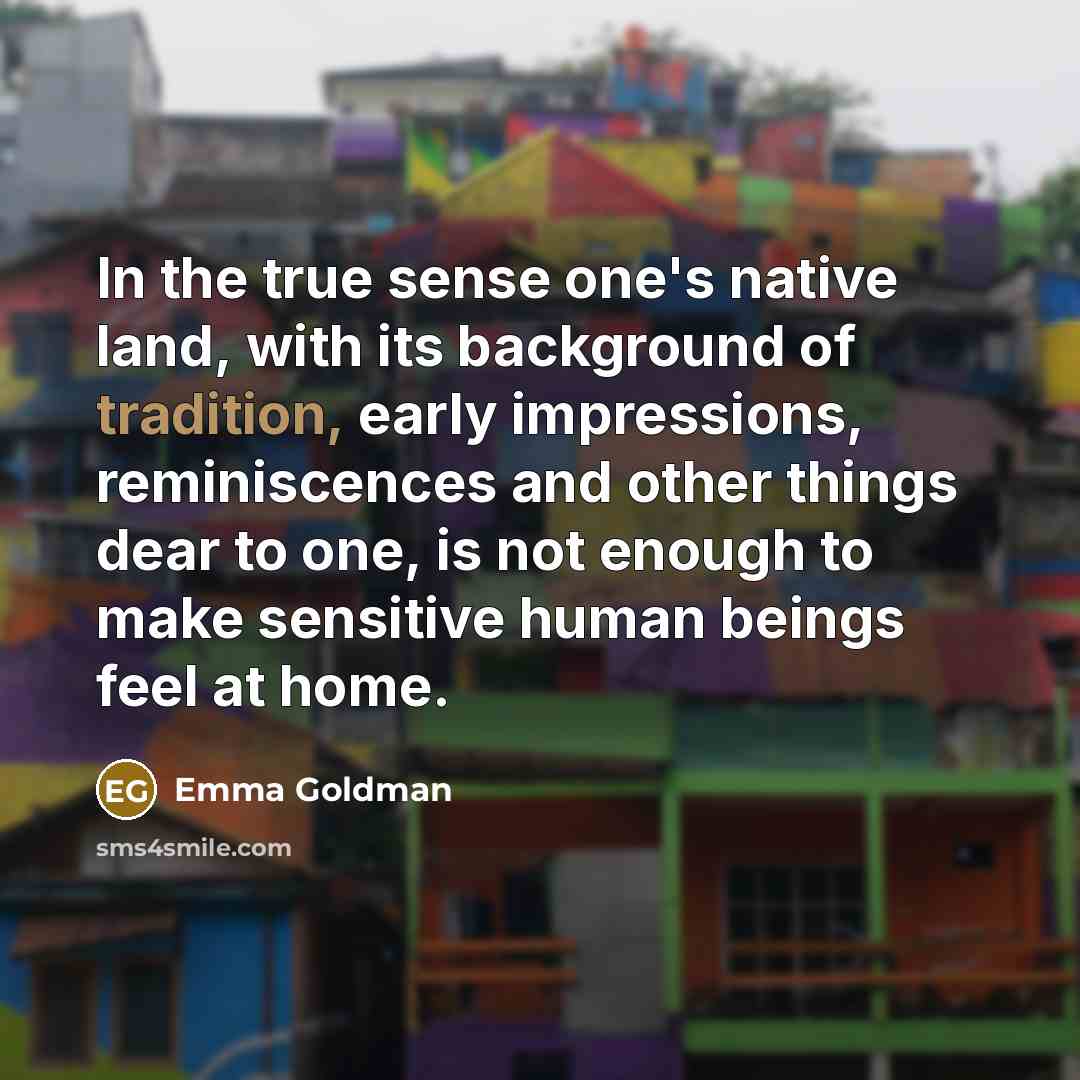 “In the true sense one's native land, with its background…” quote by Emma Goldman