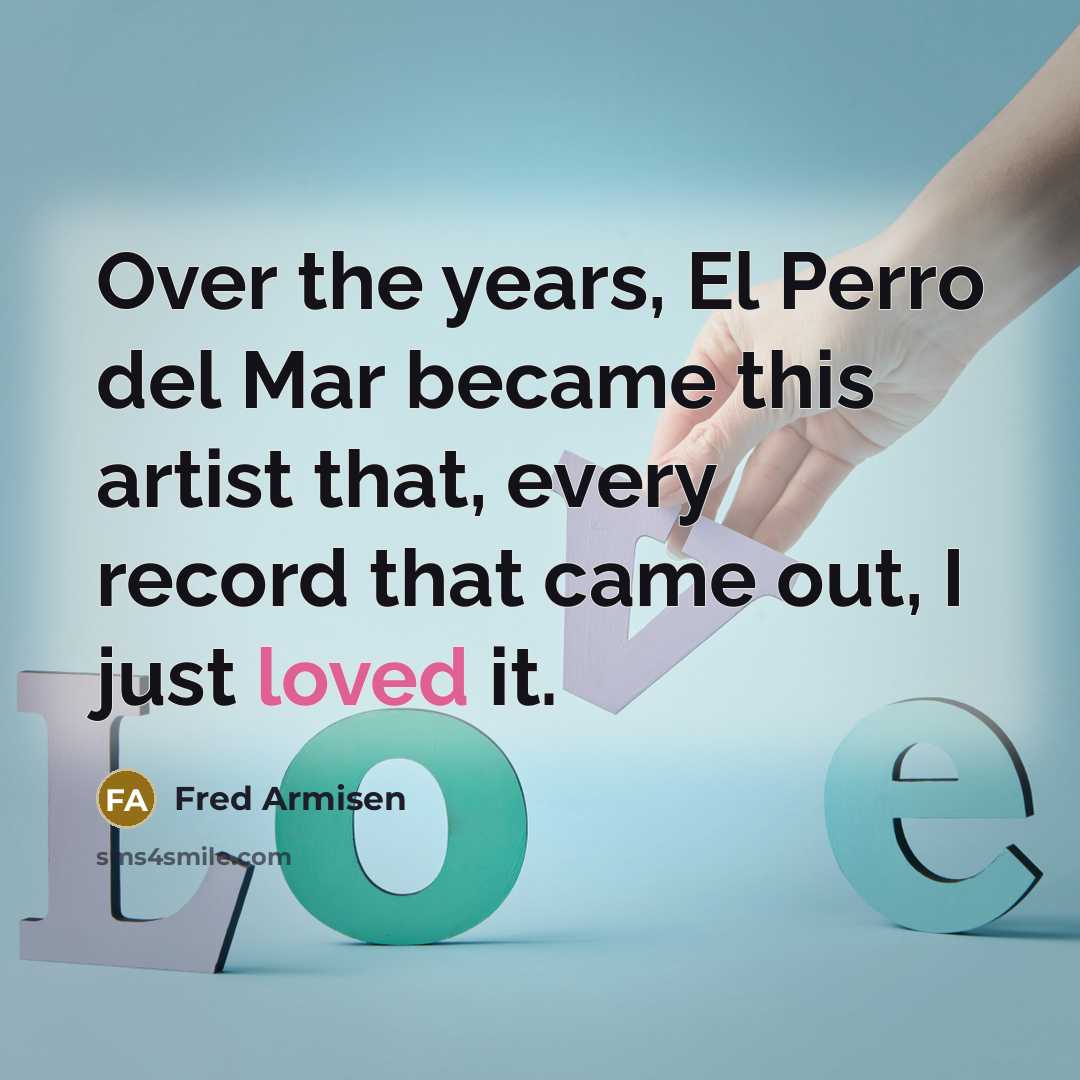 “Over the years, El Perro del Mar became this artist…” quote by Fred Armisen