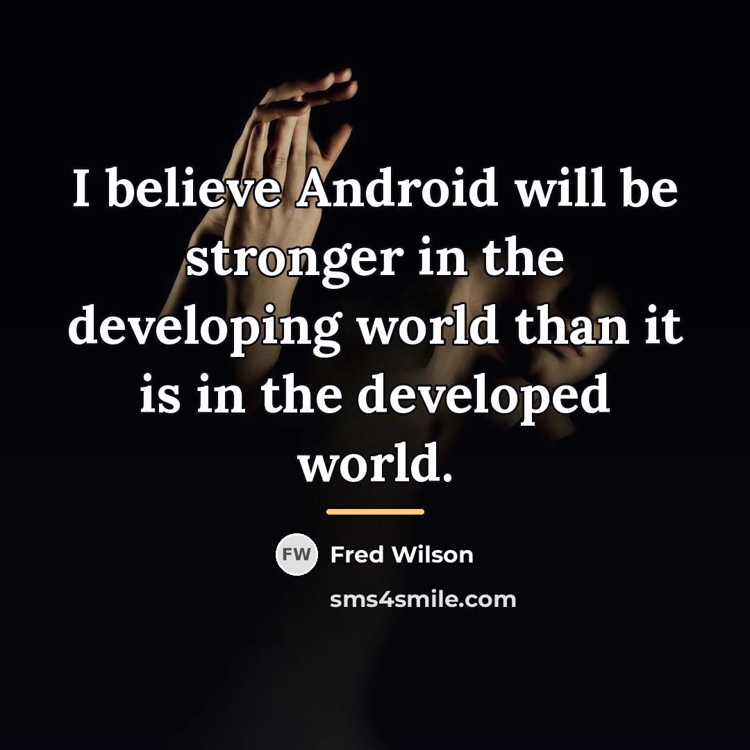 “I believe Android will be stronger in the developing world…” quote by Fred Wilson