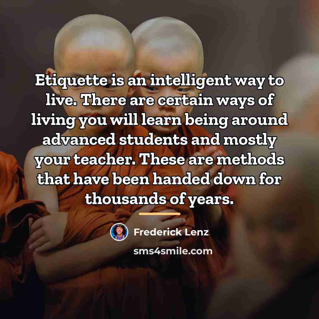 “Etiquette is an intelligent way to live. There are certain…” quote by Frederick Lenz