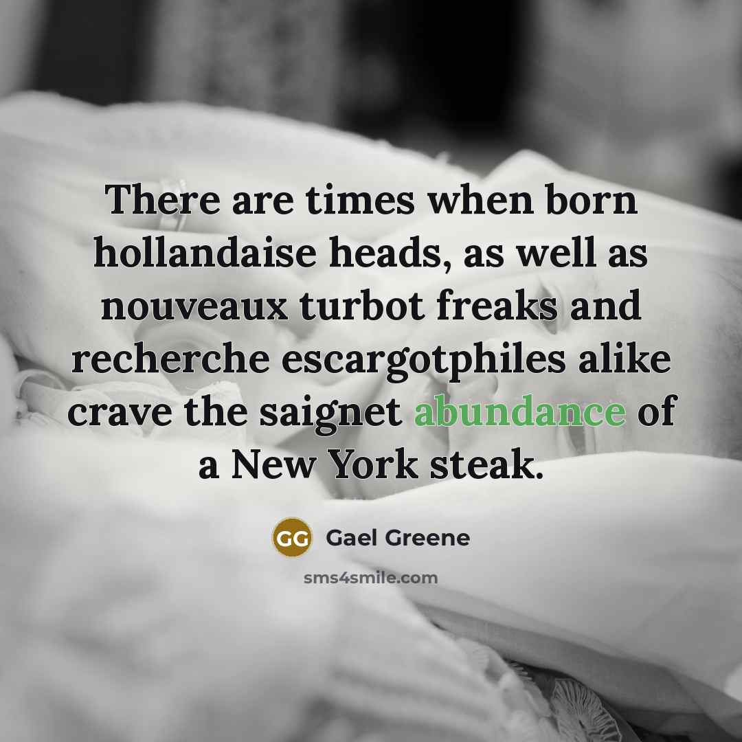 “There are times when born hollandaise heads, as well as…” quote by Gael Greene