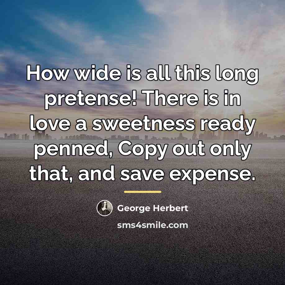 “How wide is all this long pretense! There is in…” quote by George Herbert