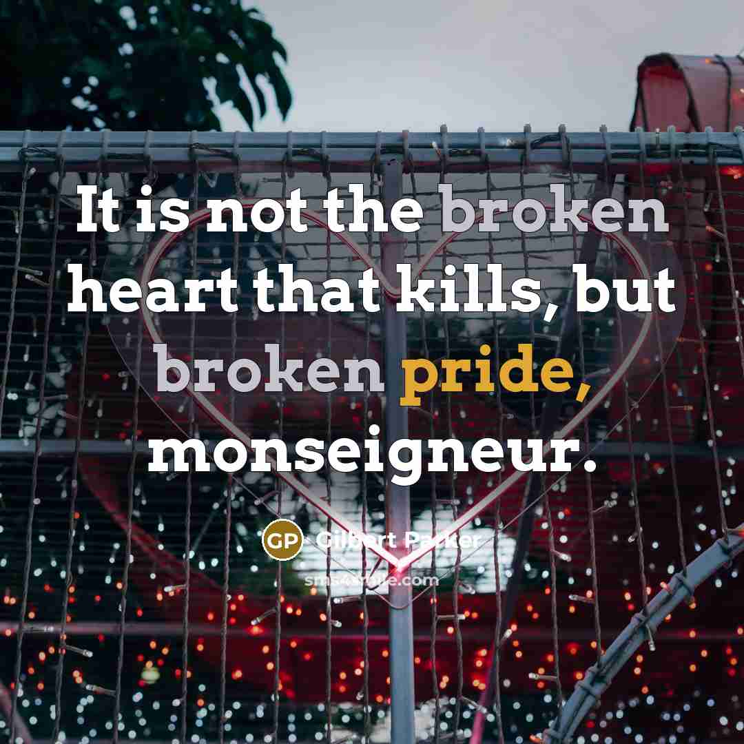 “It is not the broken heart that kills, but broken…” quote by Gilbert Parker