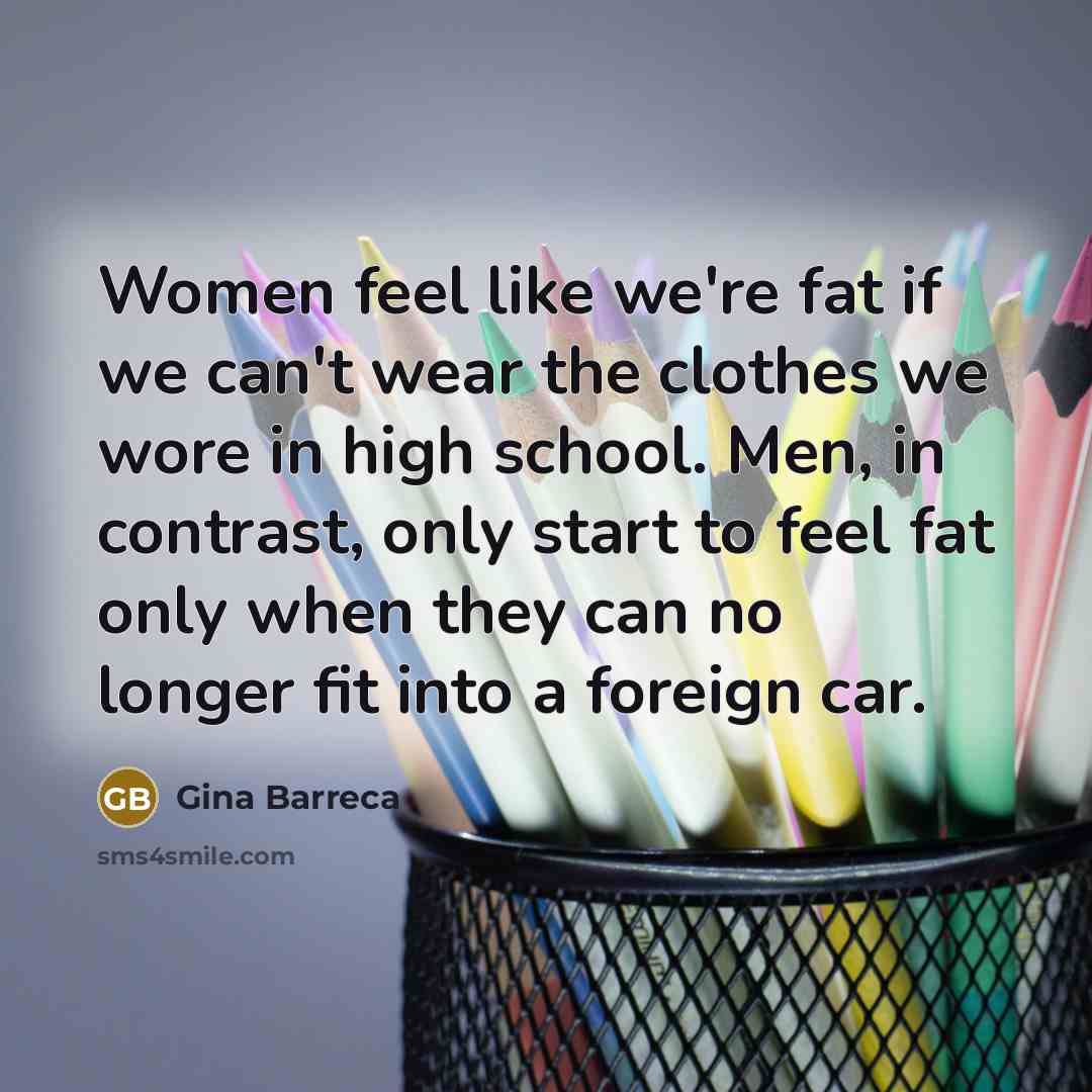“Women feel like we're fat if we can't wear the…” quote by Gina Barreca