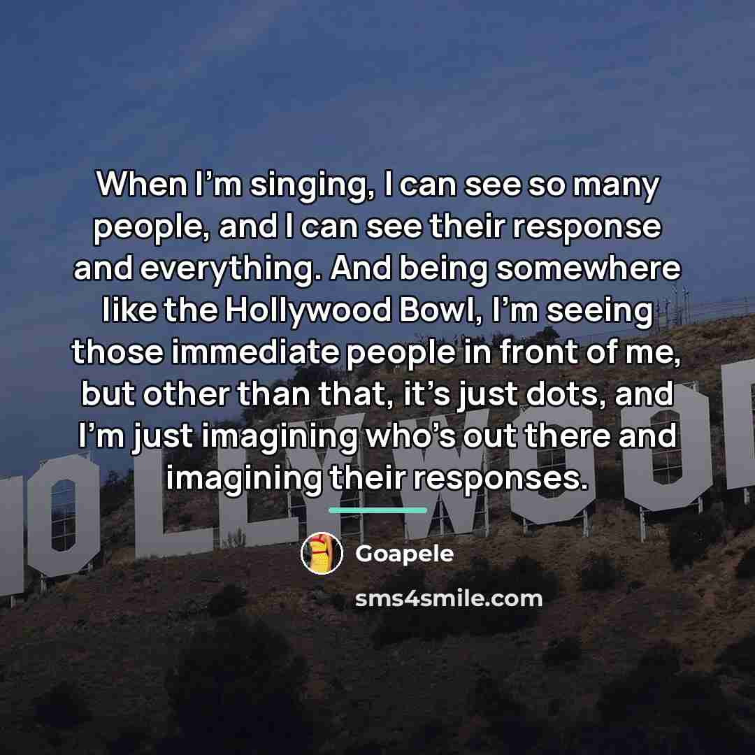 “When I'm singing, I can see so many people, and…” quote by Goapele
