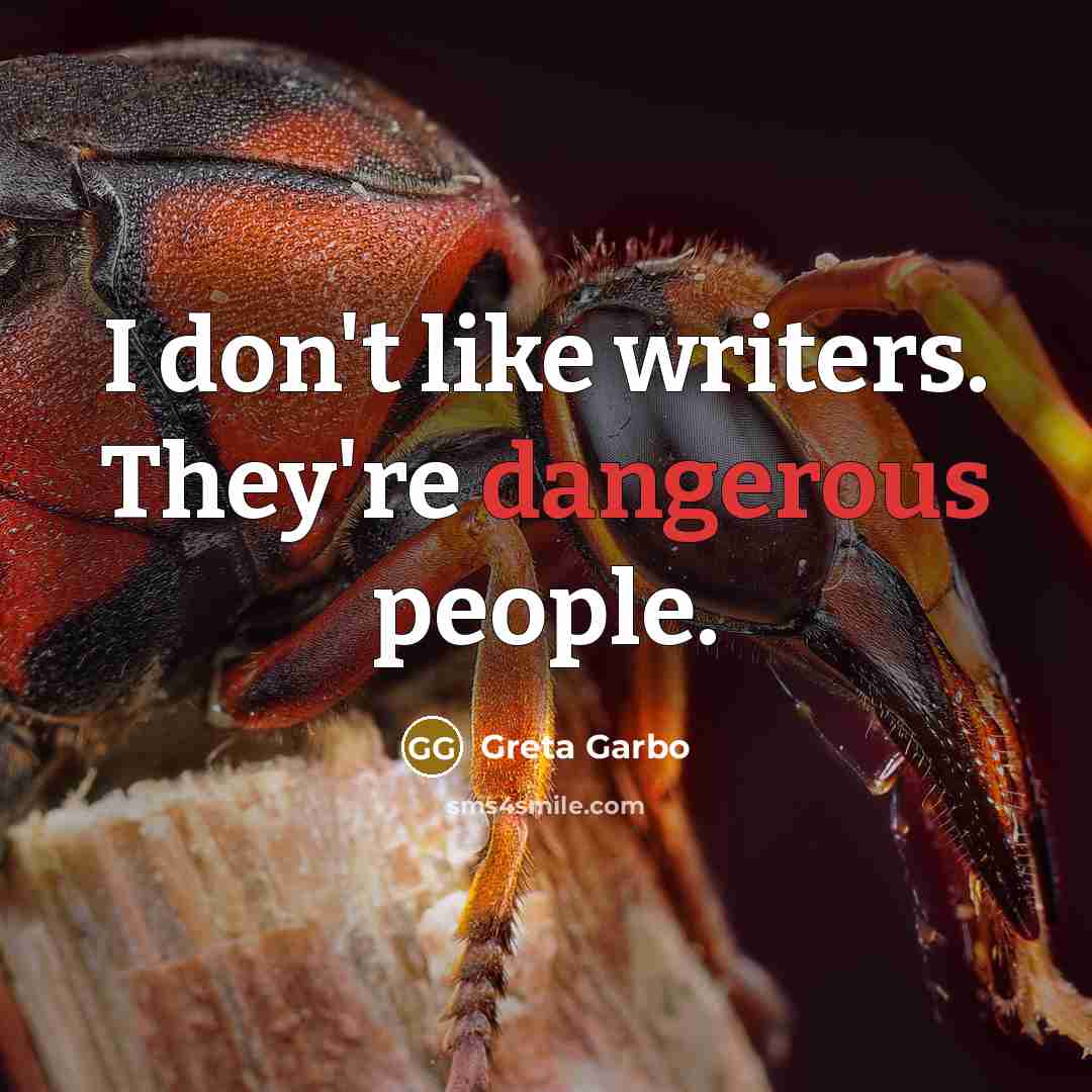 “I don't like writers. They're dangerous people.…” quote by Greta Garbo