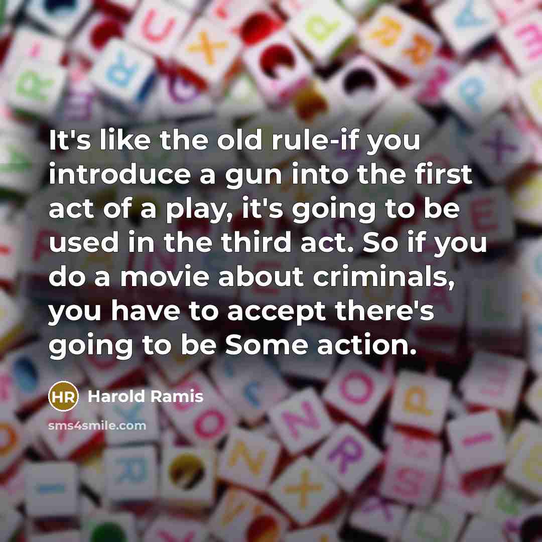 “It's like the old rule-if you introduce a gun into…” quote by Harold Ramis