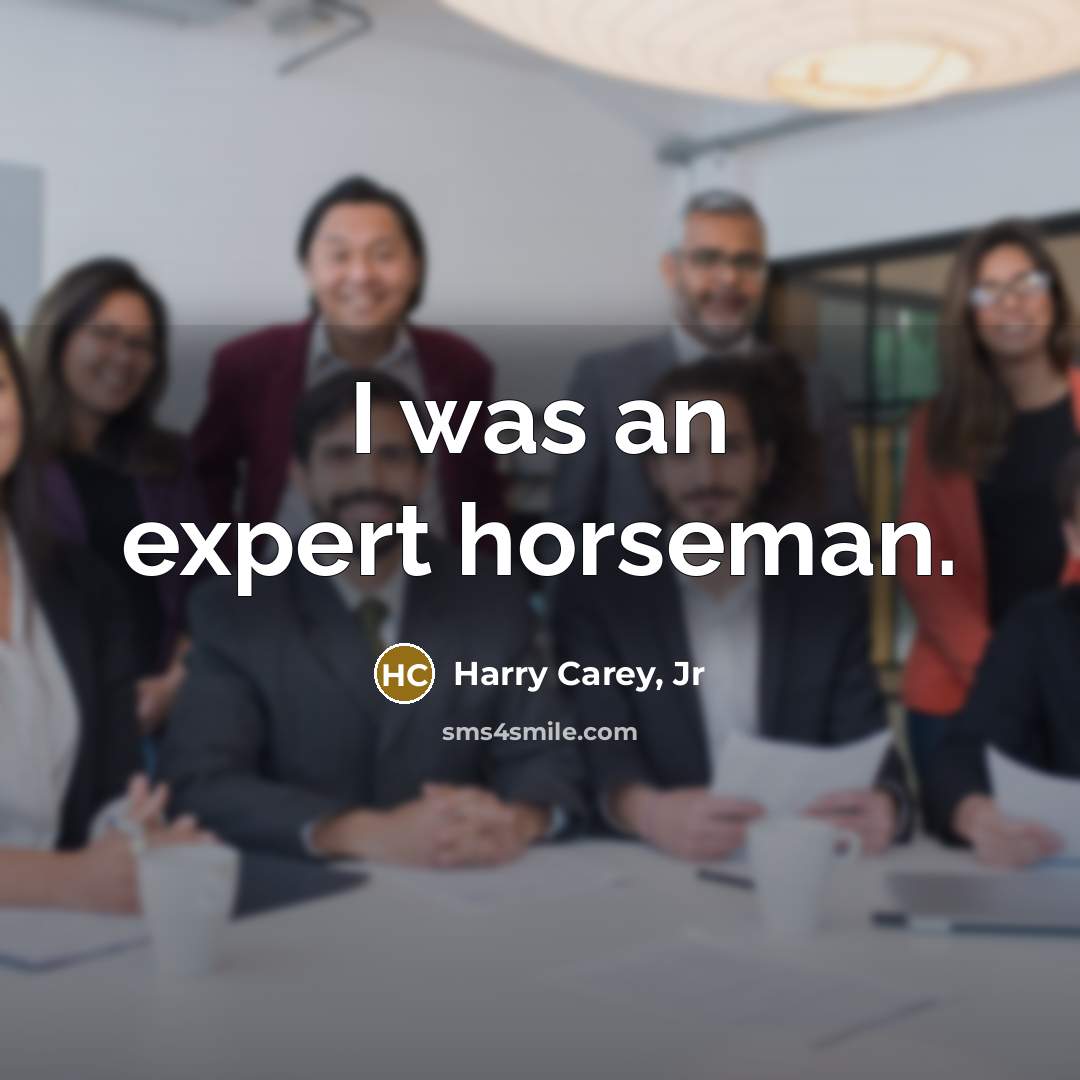 “I was an expert horseman.” quote by Harry Carey, Jr