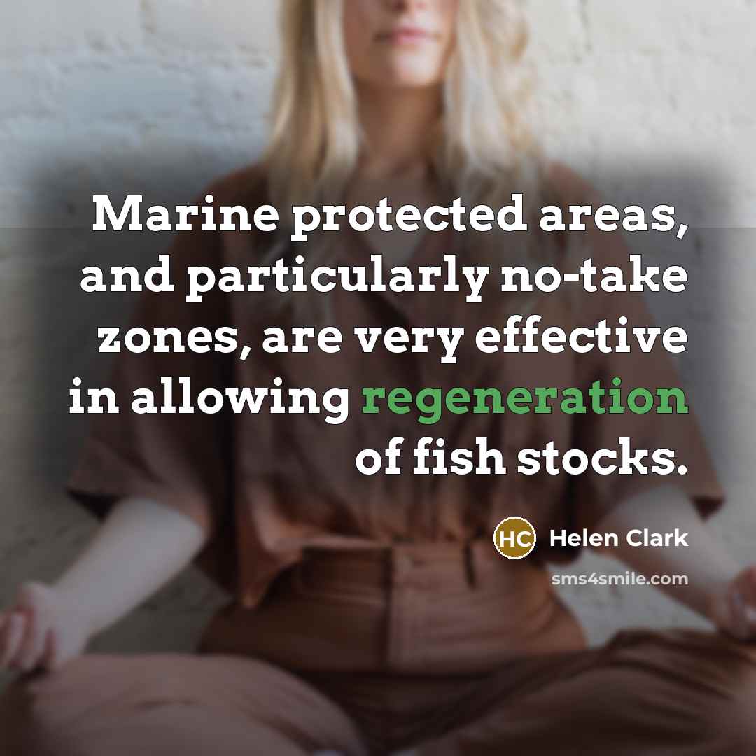 “Marine protected areas, and particularly no-take zones, are very effective…” quote by Helen Clark