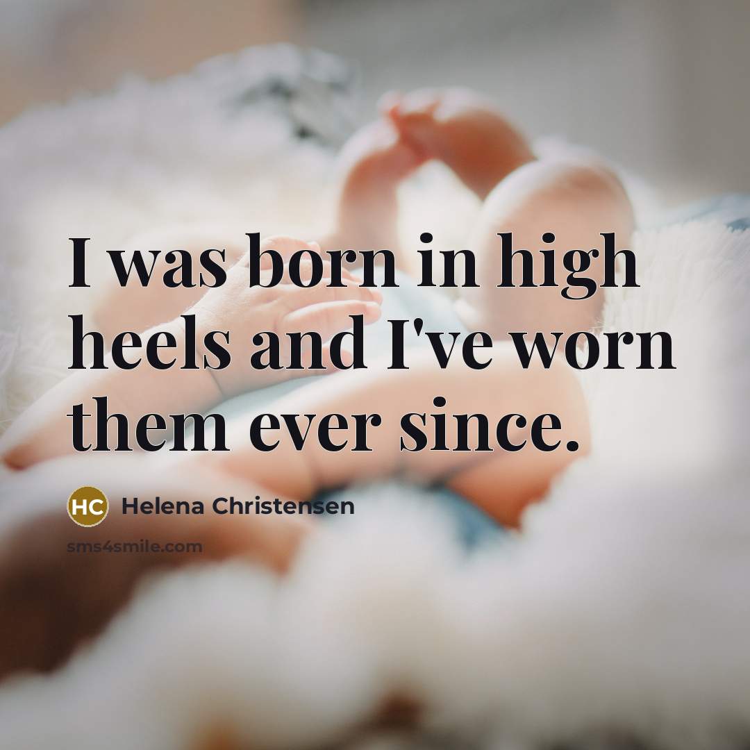 “I was born in high heels and I've worn them…” quote by Helena Christensen